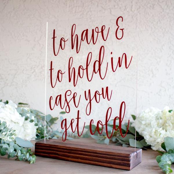 To Have and To Hold In Case You Get Cold Wedding Sign - Rich Design Co